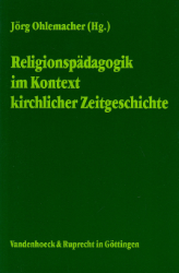 Religionspädagogik im Kontext kirchlicher Zeitgeschichte