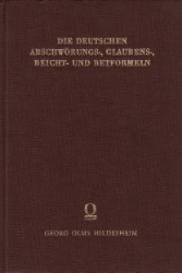 Die deutschen Abschwörungs-, Glaubens-, Beicht- und Betformeln vom achten bis zum zwölften Jahrhundert