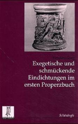 Exegetische und schmückende Eindichtungen im ersten Properzbuch