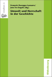 Umwelt und Herrschaft in der Geschichte/Environnement et pouvoir: une approche historique