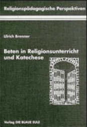 Beten in Religionsunterricht und Katechese