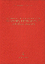 Monuments de la Notation Ekphonétique et Hagiopolite de l'Église Grecque