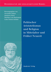 Politischer Aristotelismus und Religion in Mittelalter und Früher Neuzeit