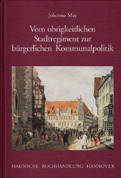 Vom obrigkeitlichen Stadtregiment zur bürgerlichen Kommunalpolitik