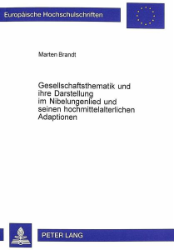 Gesellschaftsthematik und ihre Darstellung im Nibelungenlied und seinen hochmittelalterlichen Adaptionen