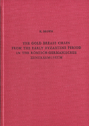 The Gold Breast Chain from the Early Byzantine Period in the Römisch-Germanisches Zentralmuseum