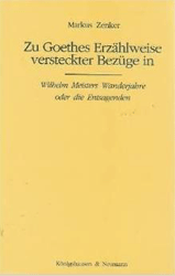 Zu Goethes Erzählweise versteckter Bezüge in »Wilhelm Meisters Wanderjahre oder die Entsagenden«