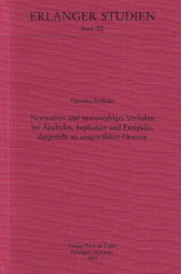 Normatives und normwidriges Verhalten bei Aischylos, Sophokles und Euripides, dargestellt an ausgewählten Dramen